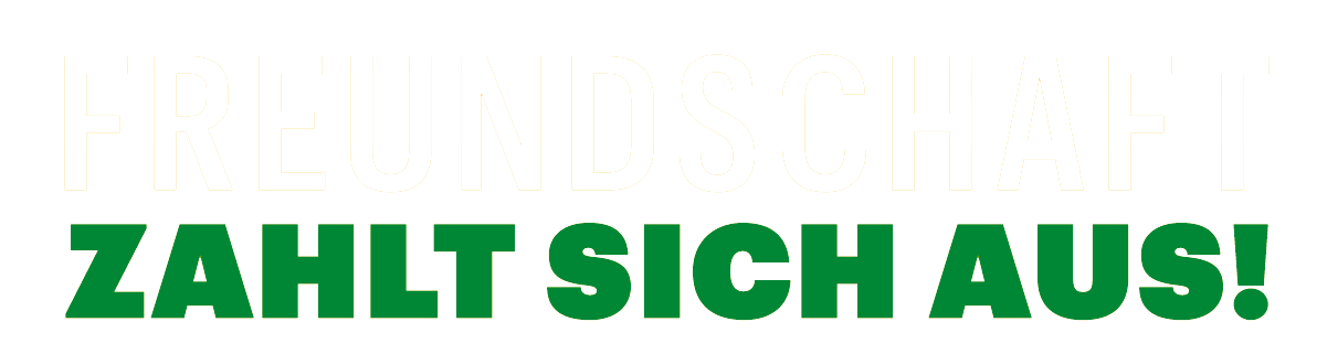Freundschaft zahlt sich aus!